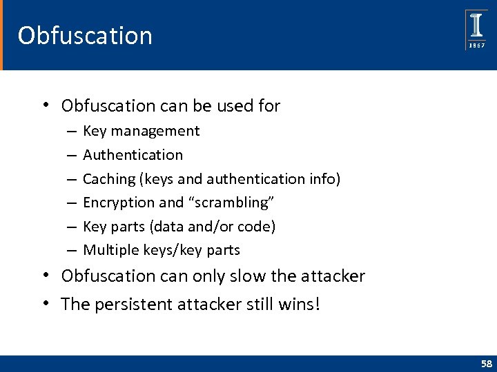 Obfuscation • Obfuscation can be used for – – – Key management Authentication Caching
