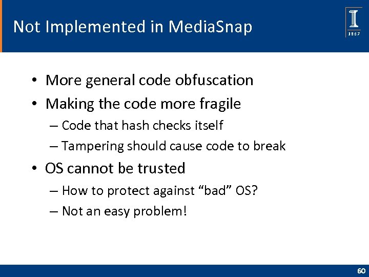 Not Implemented in Media. Snap • More general code obfuscation • Making the code