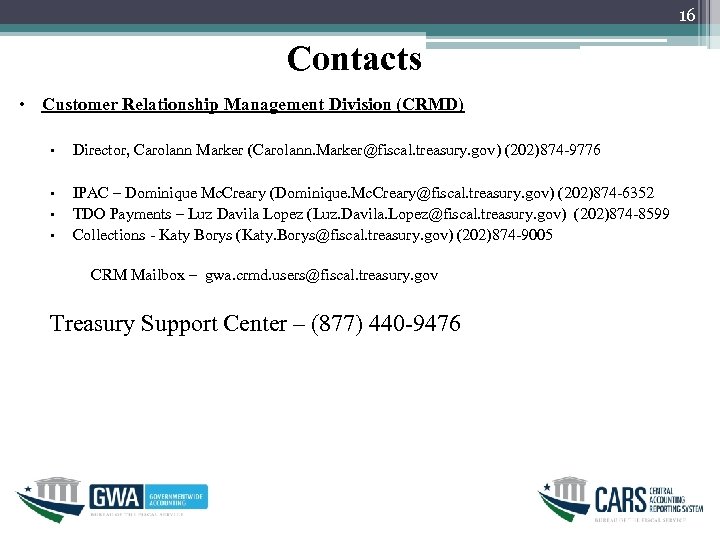 16 Contacts • Customer Relationship Management Division (CRMD) • Director, Carolann Marker (Carolann. Marker@fiscal.