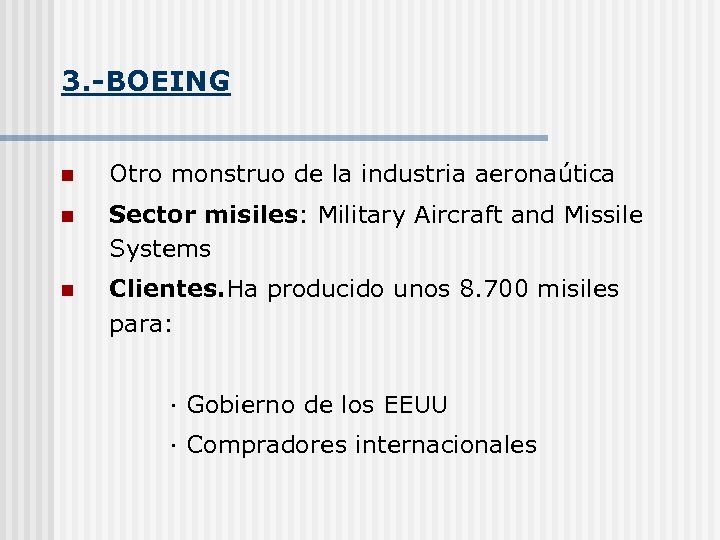 3. -BOEING n Otro monstruo de la industria aeronaútica n Sector misiles: Military Aircraft