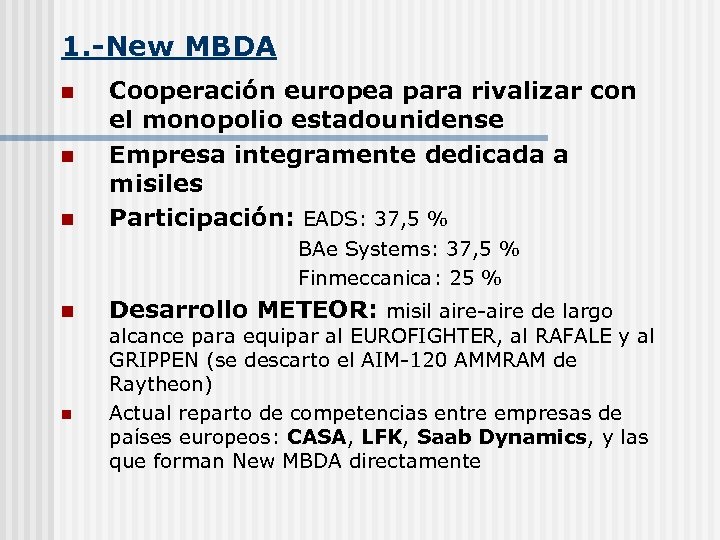 1. -New MBDA n n n Cooperación europea para rivalizar con el monopolio estadounidense