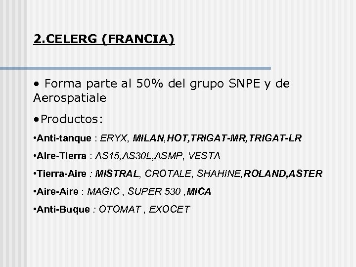 2. CELERG (FRANCIA) • Forma parte al 50% del grupo SNPE y de Aerospatiale