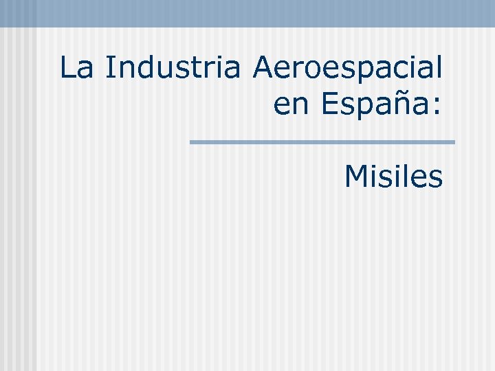 La Industria Aeroespacial en España: Misiles 