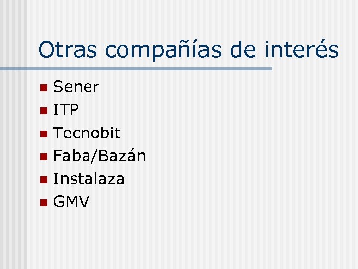 Otras compañías de interés Sener n ITP n Tecnobit n Faba/Bazán n Instalaza n