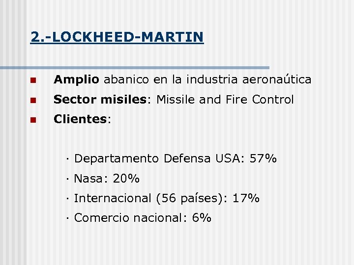 2. -LOCKHEED-MARTIN n Amplio abanico en la industria aeronaútica n Sector misiles: Missile and