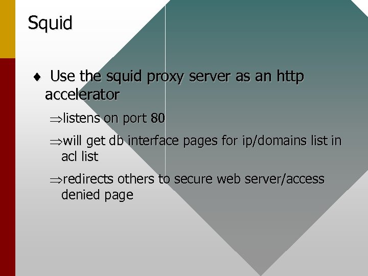 Squid ¨ Use the squid proxy server as an http accelerator Þlistens on port