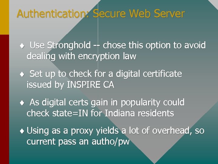 Authentication: Secure Web Server ¨ Use Stronghold -- chose this option to avoid dealing