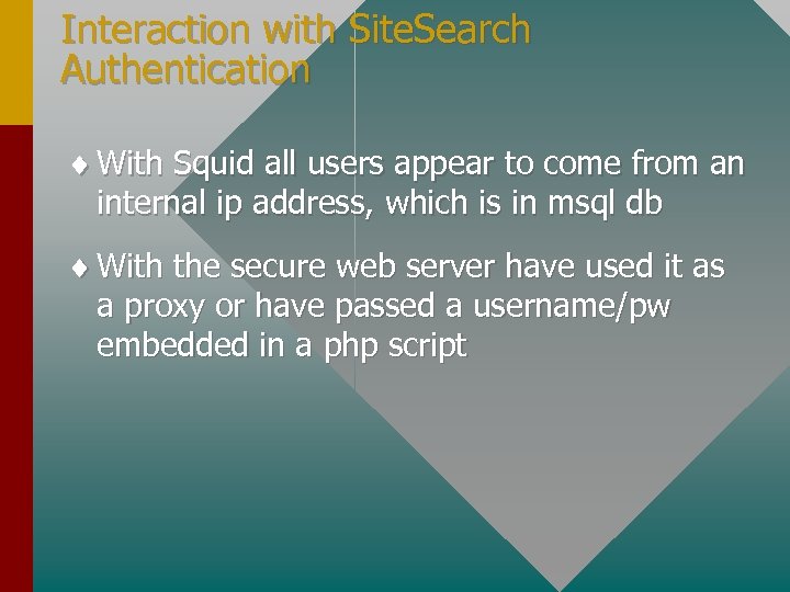 Interaction with Site. Search Authentication ¨ With Squid all users appear to come from