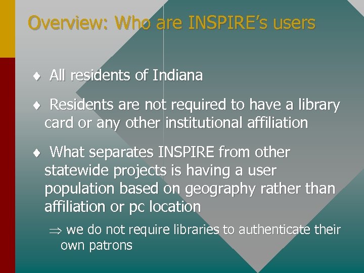 Overview: Who are INSPIRE’s users ¨ All residents of Indiana ¨ Residents are not