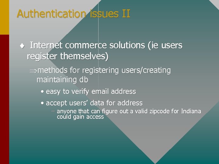 Authentication issues II ¨ Internet commerce solutions (ie users register themselves) Þmethods for registering