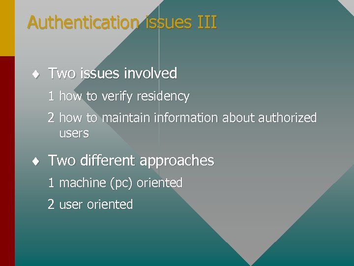 Authentication issues III ¨ Two issues involved 1 how to verify residency 2 how