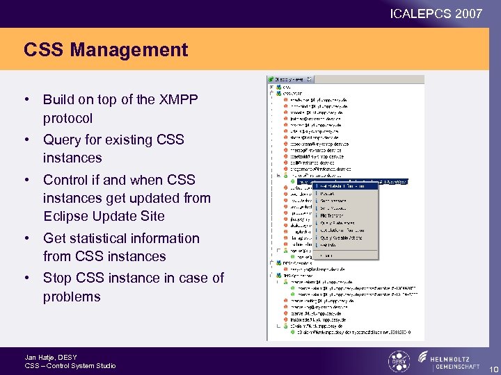 ICALEPCS 2007 CSS Management • Build on top of the XMPP protocol • Query