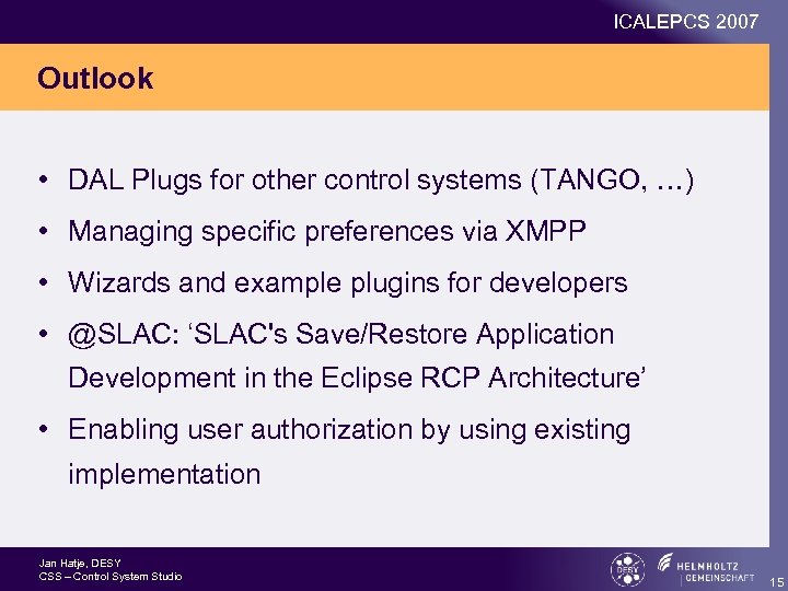 ICALEPCS 2007 Outlook • DAL Plugs for other control systems (TANGO, …) • Managing