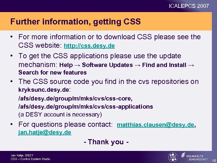 ICALEPCS 2007 Further information, getting CSS • For more information or to download CSS