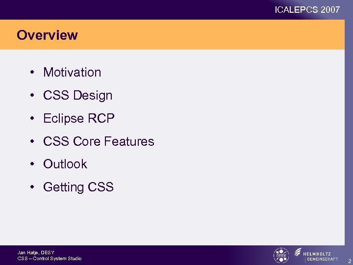 ICALEPCS 2007 Overview • Motivation • CSS Design • Eclipse RCP • CSS Core