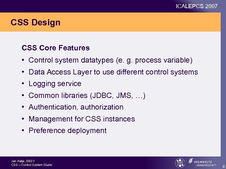 ICALEPCS 2007 CSS Design CSS Core Features • Control system datatypes (e. g. process