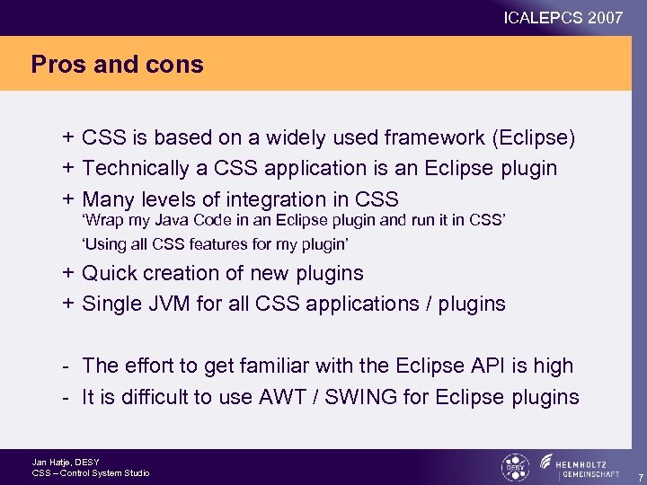 ICALEPCS 2007 Pros and cons + CSS is based on a widely used framework