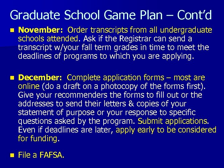 Graduate School Game Plan – Cont’d n November: Order transcripts from all undergraduate schools