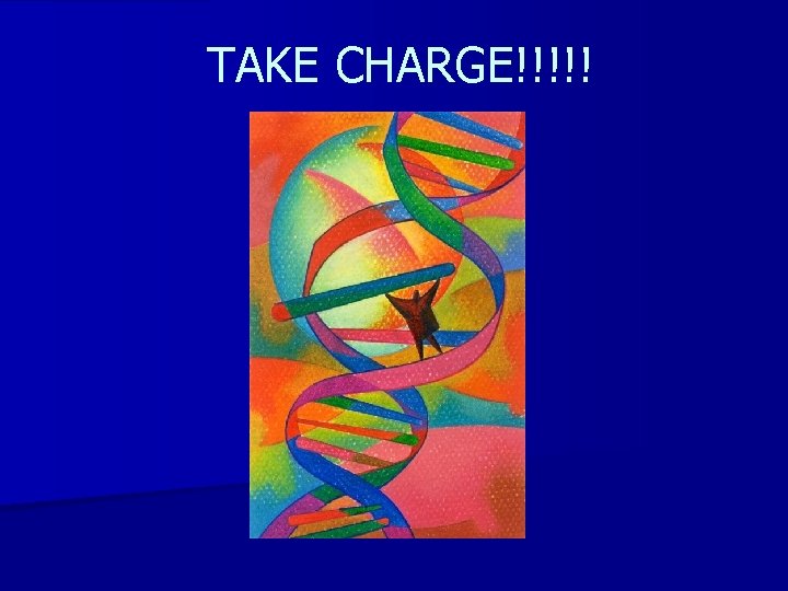 TAKE CHARGE!!!!! 