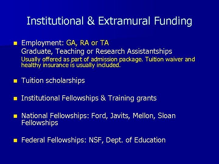 Institutional & Extramural Funding n Employment: GA, RA or TA Graduate, Teaching or Research
