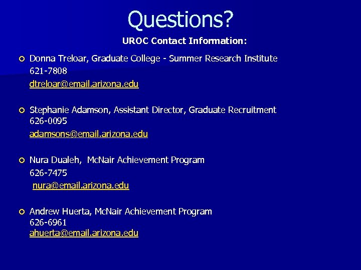 Questions? UROC Contact Information: Donna Treloar, Graduate College - Summer Research Institute 621 -7808