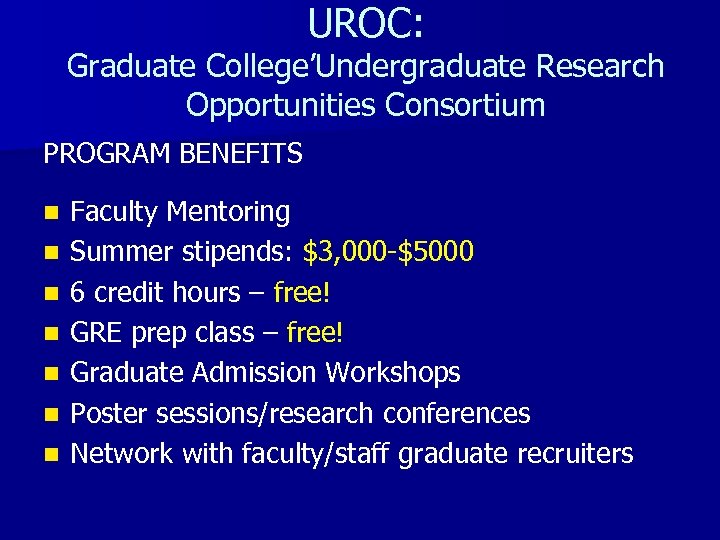 UROC: Graduate College’Undergraduate Research Opportunities Consortium PROGRAM BENEFITS n n n n Faculty Mentoring