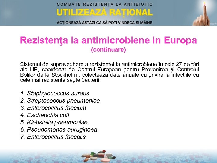 Rezistenţa la antimicrobiene in Europa (continuare) Sistemul de supraveghere a rezistentei la antimicrobiene în