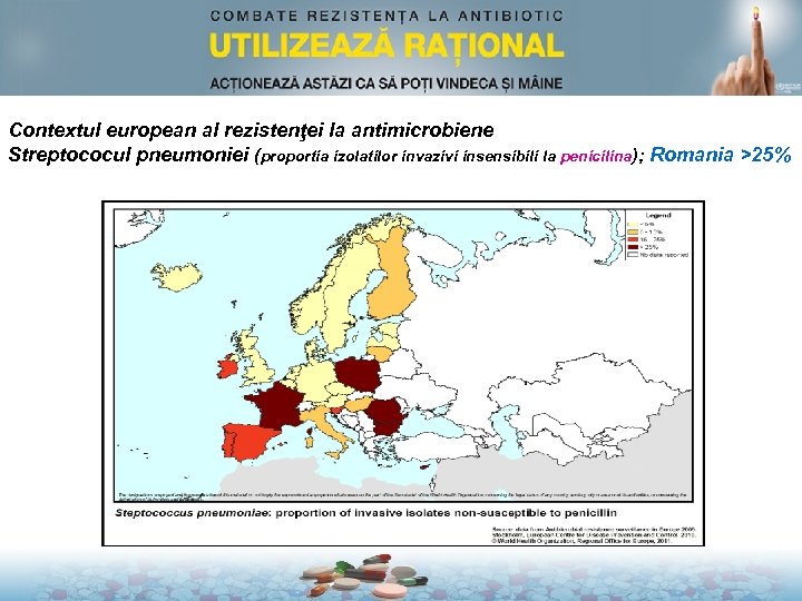 Contextul european al rezistenţei la antimicrobiene Streptococul pneumoniei (proportia izolatilor invazivi insensibili la penicilina);