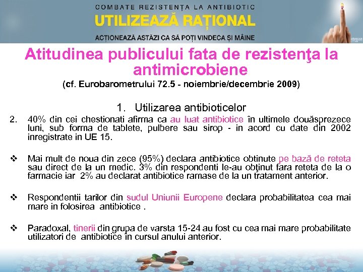 Atitudinea publicului fata de rezistenţa la antimicrobiene (cf. Eurobarometrului 72. 5 - noiembrie/decembrie 2009)