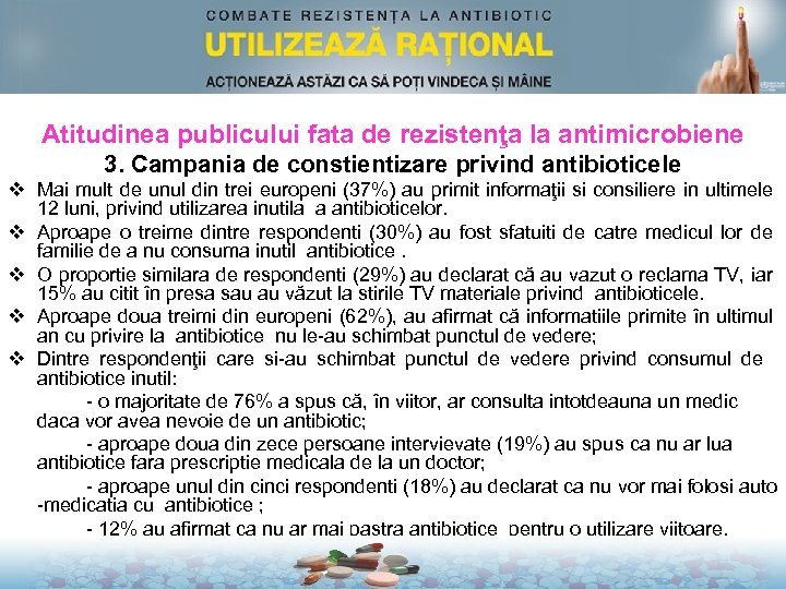 Atitudinea publicului fata de rezistenţa la antimicrobiene 3. Campania de constientizare privind antibioticele v