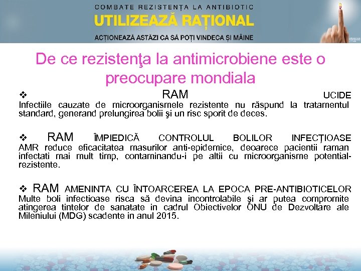 De ce rezistenţa la antimicrobiene este o preocupare mondiala RAM v UCIDE Infectiile cauzate