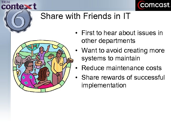 Share with Friends in IT • First to hear about issues in other departments
