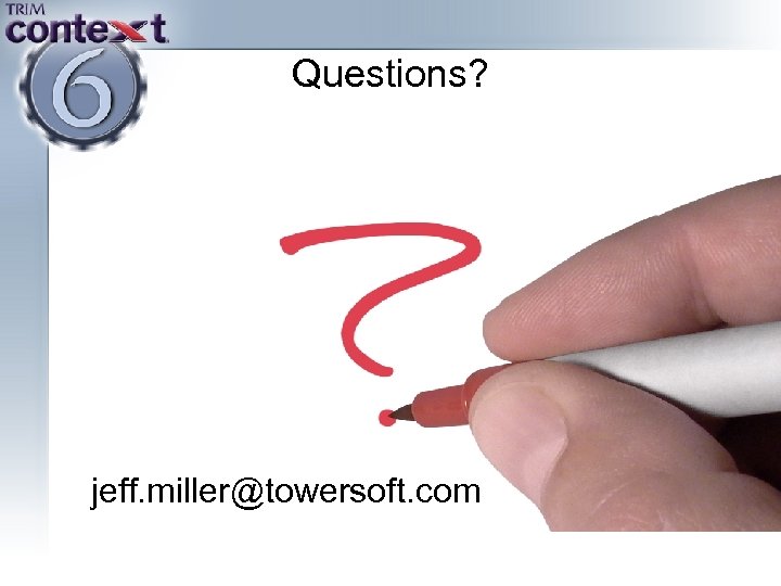 Questions? jeff. miller@towersoft. com 