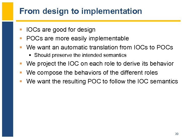 From design to implementation § IOCs are good for design § POCs are more