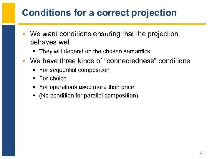 Conditions for a correct projection § We want conditions ensuring that the projection behaves