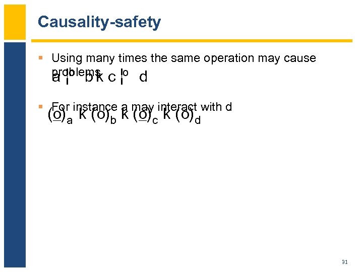 Causality-safety § Using many times the same operation may cause problems c ¡o d