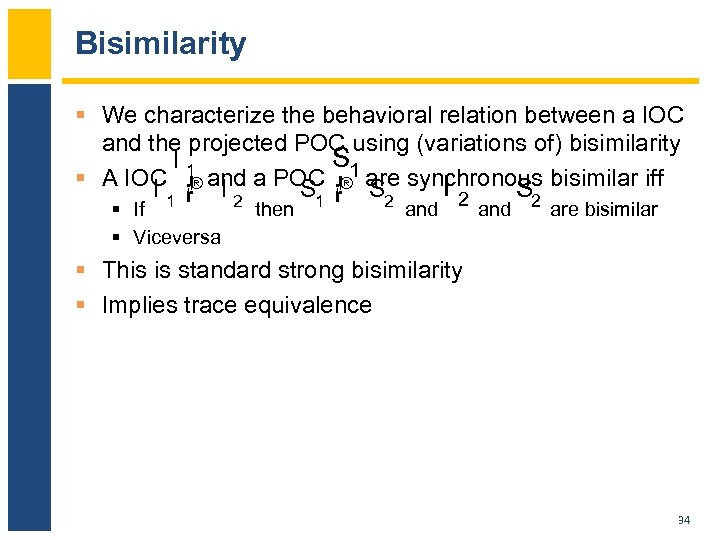 Bisimilarity § We characterize the behavioral relation between a IOC and the projected POC