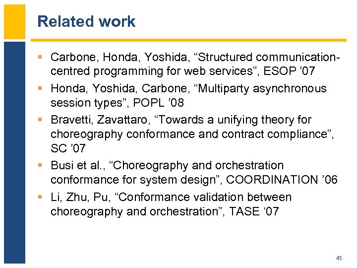 Related work § Carbone, Honda, Yoshida, “Structured communicationcentred programming for web services”, ESOP ’