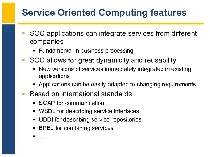 Service Oriented Computing features § SOC applications can integrate services from different companies §