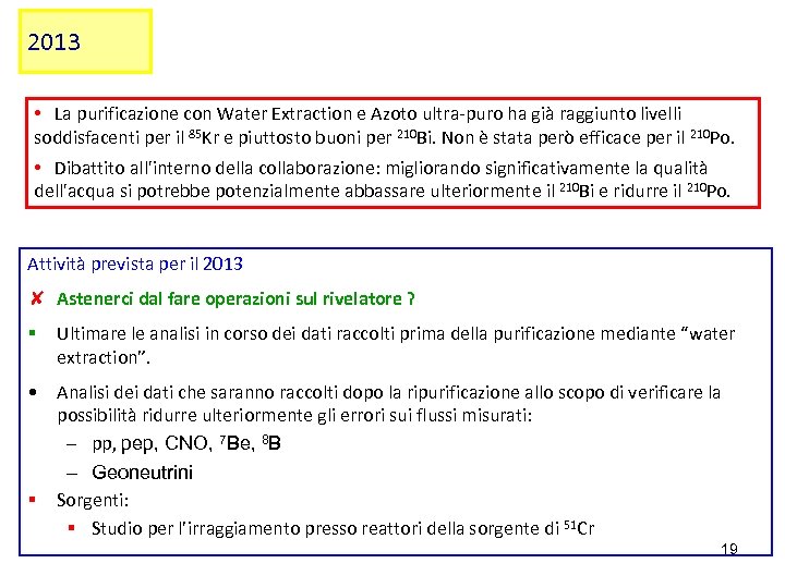 2013 • La purificazione con Water Extraction e Azoto ultra-puro ha già raggiunto livelli