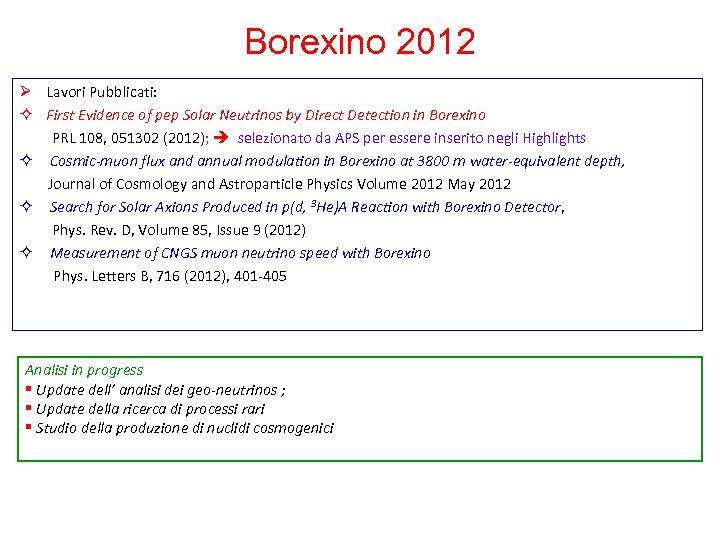 Borexino 2012 Ø Lavori Pubblicati: ² First Evidence of pep Solar Neutrinos by Direct