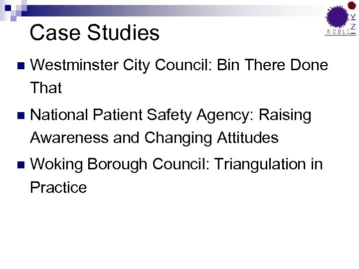 Case Studies n Westminster City Council: Bin There Done That n National Patient Safety