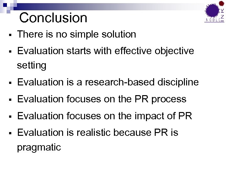 Conclusion § There is no simple solution § Evaluation starts with effective objective setting