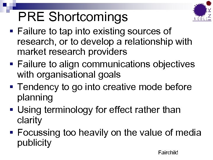 PRE Shortcomings § Failure to tap into existing sources of research, or to develop