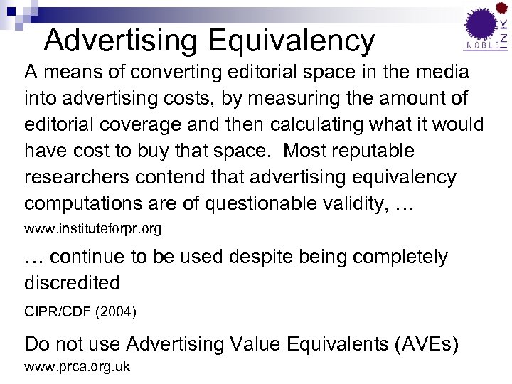 Advertising Equivalency A means of converting editorial space in the media into advertising costs,