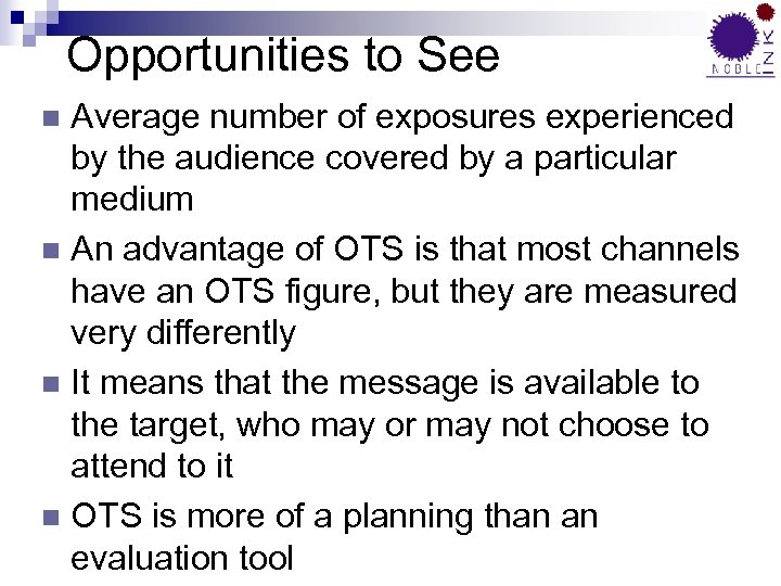 Opportunities to See Average number of exposures experienced by the audience covered by a