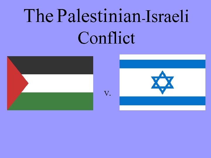 The Palestinian-Israeli Conflict V. 