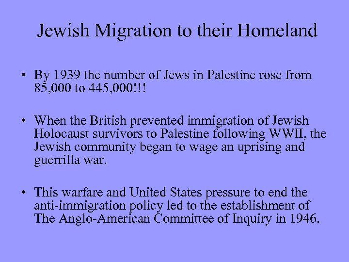 Jewish Migration to their Homeland • By 1939 the number of Jews in Palestine
