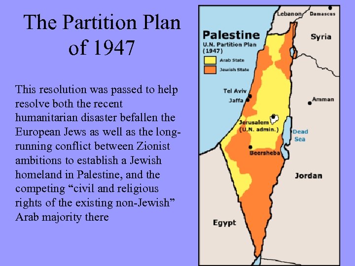 The Partition Plan of 1947 This resolution was passed to help resolve both the