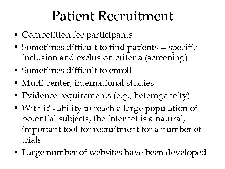 Patient Recruitment • Competition for participants • Sometimes difficult to find patients -- specific
